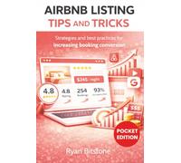 Airbnb Listing Tips and Tricks: Strategies and Best Practices for Improving Airbnb Listings and Vacation Rental Performance