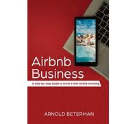 Airbnb Marketing: A Step-by-Step Guide to Crush it with Airbnb Investing