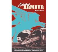 Airborne Armour: Tetrarch, Locust, Hamilcar and the 6th Airborne Armoured Reconnaissance Regiment 1938-50