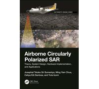 Airborne Circularly Polarized SAR : Theory, System Design, Hardware Implementation, and Applications
