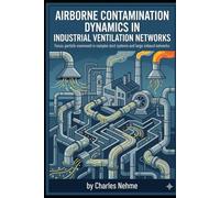 Airborne Contamination Dynamics in Industrial Ventilation Networks