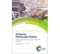 Airborne Particulate Matter: Sources, Atmospheric Processes and Health: Volume 42 (Issues in Environmental Science and Technology)