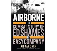Airborne: The Combat Story of Ed Shames of Easy Company