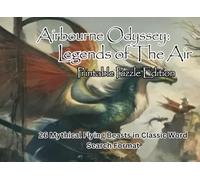 Airbourne Odyssey: Legends of the Air: Printable Puzzle Edition - 26 Mythical Flying Beasts in Classic Word Search Format