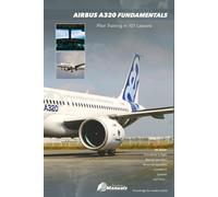 Airbus A320 Fundamentals: Pilot Training in 101 Lessons