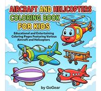 Aircraft and Helicopters Coloring Book for Kids: Fun and Easy Airplanes, Jets, and Helicopter Coloring Pages for Boys and Girls Ages 4-8 | Educational ... Activity Book for Creativity and Learning