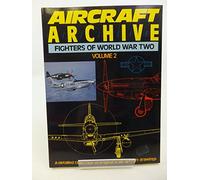 Aircraft Archive; A detailed collection of original scale aircraft drawings: Fighters of World War II, Vol. 2 : v. 2