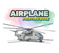 Aircraft Big Coloring Book: Realistic Airplanes, Jet Fighters, Helicopters & More! A Must-Have for Aviation Fans Ages 10+: Airplane Coloring Book for Kids: 50 Fun and Exciting Plane Coloring Pages