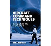 Aircraft Command Techniques: Gaining Leadership Skills to Fly the Left Seat