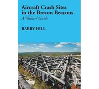 Aircraft Crash Sites in the Brecon Beacons: A Walker's Guide