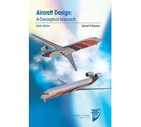 Aircraft Design: A Conceptual Approach (AIAA Education Series)