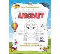 Aircraft Grid Drawing Book: 50 Easy Copy-the-Picture Activities with Airplanes, Helicopters, Hot Air Balloons, and More for Kids Ages 4-8