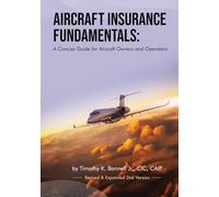 Aircraft Insurance Fundamentals: A Concise Guide for Aircraft Owners and Operators: Revised and Expanded 2nd Version
