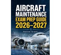 Aircraft Maintenance Exam Prep Guide2026-2027: FAA AMT Checkride Questions, Systems Review, and Practical Troubleshooting Scenarios