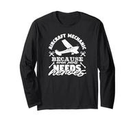 Aircraft Mechanic Even Pilots Need Heroes Aviation Long Sleeve T-Shirt
