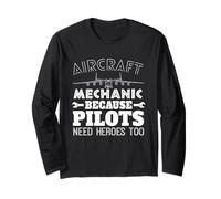 Aircraft Mechanic Heroes Need Pilots Too Aviation Long Sleeve T-Shirt