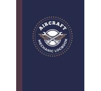Aircraft Mechanic Logbook: AMT Technician Log Book | Airplane and Helicopter Repairs and Maintenance | Airframe and Powerplant (A&P) Mechanics Logbook |