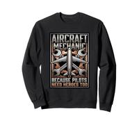 Aircraft Mechanic Pilots Need Heroes Too Aviation Sweatshirt