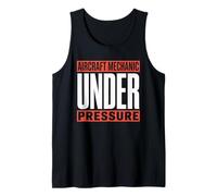 Aircraft Mechanic Under Pressure, Airplane Maintenance Tank Top