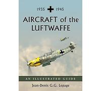 Aircraft of the Luftwaffe, 1935-1945: An Illustrated Guide