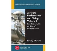 Aircraft Performance and Sizing: Fundamentals of Aircraft Performance (Aerospace Engineering Collection)