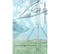 Aircraft Stories: Decentering the Object in Technoscience (Science and Cultural Theory)