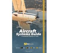 Aircraft Systems Guide: Professional Training for Pilots. Premiun Full Color Edition