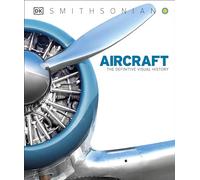 Aircraft: The Definitive Visual History