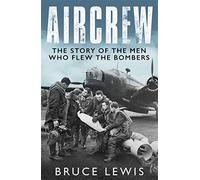 Aircrew: The Story of the Men Who Flew the Bombers