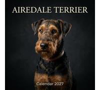 Airedale Terrier Calendar 2027: A refined gallery of striking studio portraits celebrating the noble King of Terriers