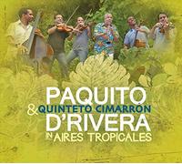 Aires Tropicales by Paquito D'Rivera & Quinteto Cimarron