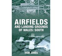 Airfields and Landing Grounds of Wales: South