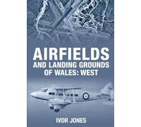 Airfields and Landing Grounds of Wales: West