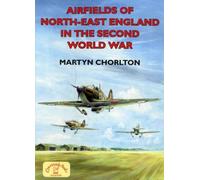 Airfields of North-East England in the Second World War (Airfields in the Second World War)