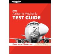 Airframe Mechanic Test Guide 2026: Study and Prepare for Your Aviation Mechanic FAA Knowledge Exam (Asa Test Prep)