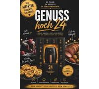 Airfryer Adventskalender: Weihnachten mit der Heißluftfritteuse: 24 süße & herzhafte Weihnachtsrezepte | schnelle Airfryer Rezepte, knusprige Snacks ... | Adventskalender für Frauen und Männer
