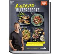 Airfryer-Blitzrezepte: Knuspriger, schneller und fettärmer. Die besten Rezepte für die Heißluftfritteuse