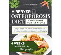 AIRFRYER OSTEOPOROSIS DIET COOKBOOK FOR SENIORS: Simple recipes rich in calcium and Vitamin D to strengthen weak bones and support healthy aging