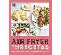 Airfryer. Todas las recetas: Más de 100 platos fáciles, crujientes y llenos de sabor (Cocina)
