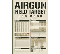 Airgun Field Target Log: Pellet Rifle Trajectory Tracker: Record Wind Drift, Scope Clicks, and Distances