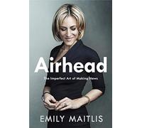 Airhead: The Imperfect Art of Making News