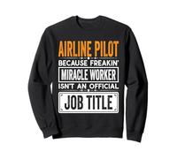 Airline Pilot Official Job Title - Funny Pilot Quotes Sweatshirt