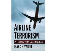 Airline Terrorism: A History with Case Studies