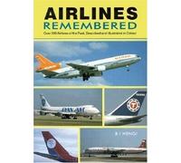Airlines Remembered: Histories and Operations of 204 Airlines of the Last 30 Years