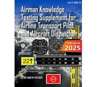 Airman Knowledge Testing Supplement for Airline Transport Pilot and Aircraft Dispatcher: FAA-CT-8080-7D (Color Print)