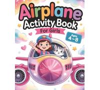 Airplane Activity Book for Girls: Travel Games, Puzzles and Coloring for Ages 4-8 | Fun Flying Entertainment, Vacation Fun and Long Trip Essentials for Kids