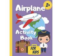 Airplane Activity Book for Kids 2+: Toddlers Entertainment for Plane: Puzzles, Dot to Dot, Mazes, Numbers, Coloring Pages.