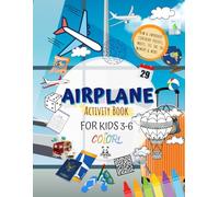 Airplane Activity Book For Kids 3-6 In Color: A Fun Travel Activity Book | Great for Road Trips Too | Over 100 Pages: Includes Mazes, Color-by-Numbers, Dot-to-Dot, Math-fun, Games and More.