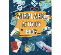 Airplane Activity Book For Kids Ages 4-8: A Fun Airplane Travel , Includes mazes, puzzles, Word Search Fun , dot-to-dots and drawing activities