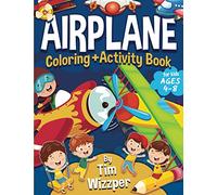 Airplane Activity Book for Kids Ages 4-8: Fun Airplane Activities for Kids. Travel Activity Workbook for Road Trips, Flying and Traveling: Planes ... & Coloring Books for Kids (Ages 4-8))